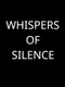 Whispers of Silence