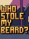 Who Stole My Beard?