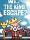 Will the King Escape?