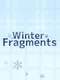 Winter Fragments