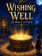 Wishing Well Simulator