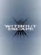 Without Escape