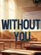 Without You