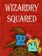 Wizardry Squared