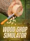 Wood Shop Simulator