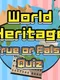 World Heritage True or False Quiz