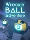 Wreckin Ball Adventure