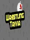Wrestling Trivia