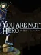 You Are Not the Hero
