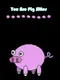 You are Pig Sitter