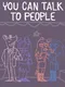 You Can Talk to People