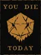 You Die Today