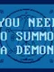 You Need to Summon a Demon