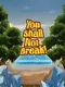 You Shall Not Break!