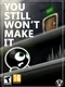 You Still Won't Make It