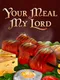 Your Meal, My Lord