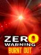 Zero Warning: Burnt Out