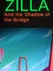 Zilla: Shadow of the Bridge