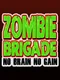 Zombie Brigade: No Brain No Gain