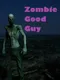 Zombie Good Guy