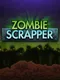 Zombie Scrapper