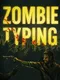 Zombie Typing