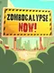 Zombocalypse Now!