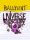 Ballpoint Universe: Infinite