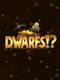 Dwarfs!?
