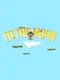 To the Moon