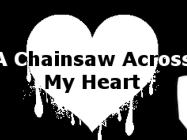 A Chainsaw Across My Heart