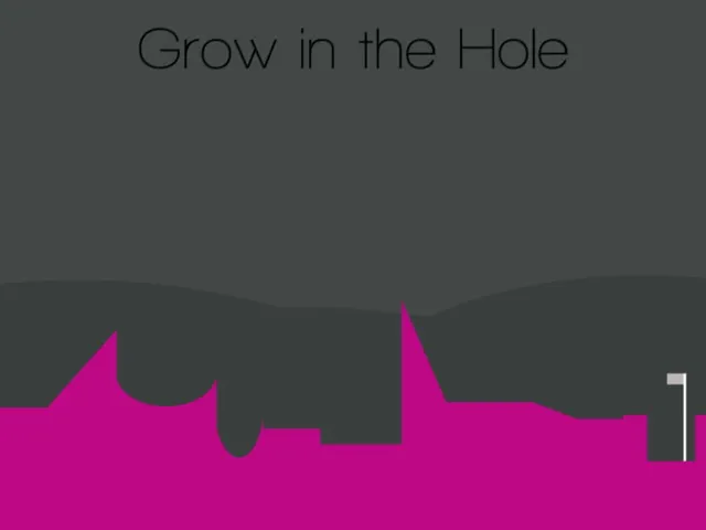 Grow in the Hole