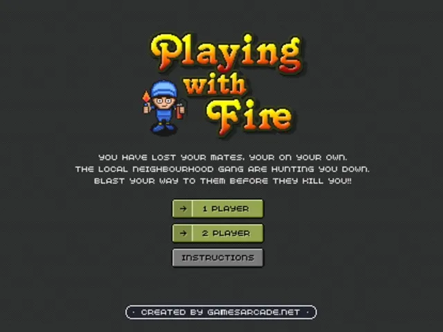Playing with Fire